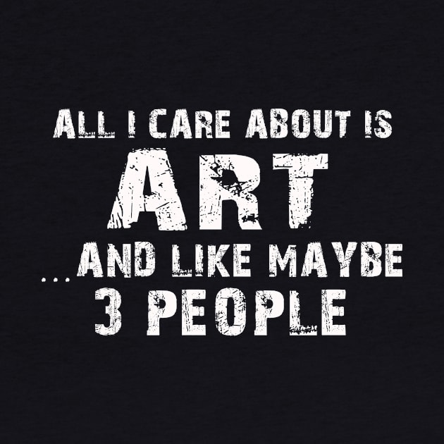 All I Care About Is Art And Like Maybe 3 People – by xaviertodd